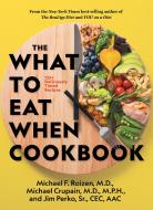 The What to Eat When Cookbook: 125 Deliciously Timed Recipes di Michael F. Roizen, Michael Crupain, Jim Perko edito da NATL GEOGRAPHIC SOC