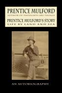 Prentice Mulford's Story: Life by Land and Sea di Prentice Mulford edito da BROWNSTONE BOOKS