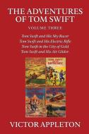 The Adventures of Tom Swift, Vol. 3 di Victor Appleton edito da Wildside Press