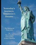 Yesterday's Journeys Tomorrow's Dreams di The Connolly and Landing Grade 5. Studen edito da Booksurge Publishing