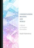 Understanding Meaning And World di Sanjit Chakraborty edito da Cambridge Scholars Publishing
