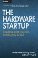 Hardware Startup di Renee DiResta edito da O'Reilly Media, Inc, USA