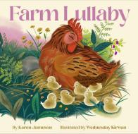 Farm Lullaby di Karen Jameson edito da CHRONICLE BOOKS