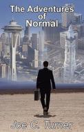 The Adventures Of Normal di Joe C Turner edito da America Star Books