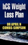 Hcg Weight Loss Plan di April N Combs-Simpson edito da America Star Books