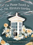 The Phone Booth in Mr. Hirota's Garden di Heather Smith edito da ORCA BOOK PUBL