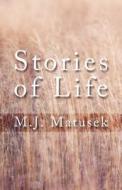 Stories Of Life di M J Matusek edito da America Star Books
