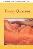 Twenty Questions di Alison Clement edito da Iuniverse