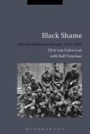 Black Shame: African Soldiers in Europe, 1914-1922 di Dick Van Galen Last edito da BLOOMSBURY ACADEMIC