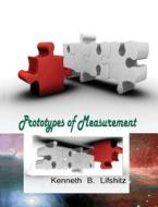 Prototypes of Measurement di MR Kenneth B. Lifshitz edito da Createspace
