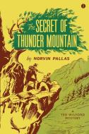 The Secret of Thunder Mountain di Norvin Pallas edito da Wildside Press