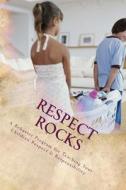 Respect Rocks: A Behavior Program for Teaching Your Children Respect & Responsibility di Wendy N. Davis edito da Createspace