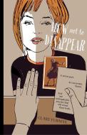 How Not to Disappear di Clare Furniss edito da MARGARET K MCELDERRY BOOKS