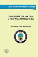 Shakespeare for Analysts: Literature and Intelligence: Occasional Paper Number Ten di Jeffrey White edito da Createspace