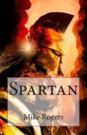 Spartan di Mike Rogers edito da Createspace