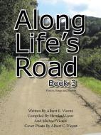 Along Life's Road di Albert Vicent edito da Trafford Publishing