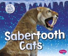 Sabertooth Cats di Melissa Higgins edito da CAPSTONE PR