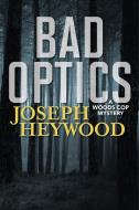 Bad Optics di Joseph Heywood edito da RLPG