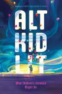 Alt Kid Lit di Kenneth B Kidd edito da University Press Of Mississippi