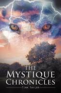 The Mystique Chronicles di Tina Taylor edito da AuthorHouse