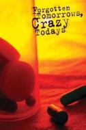 Forgotten Tomorrows Crazy Todays di Leslie N. Martin edito da Createspace