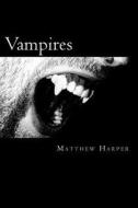 Vampires: A Fascinating Book Containing Vampire Facts, Trivia, Images & Memory Recall Quiz: Suitable for Adults & Children di Matthew Harper edito da Createspace
