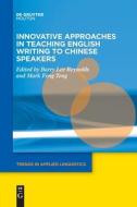 Innovative Approaches in Teaching English Writing to Chinese Speakers edito da WALTER DE GRUYTER INC
