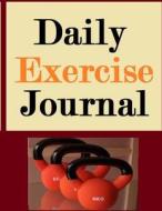 Daily Exercise Journal di Frances P. Robinson edito da Createspace