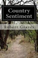 Country Sentiment di Robert Graves edito da Createspace