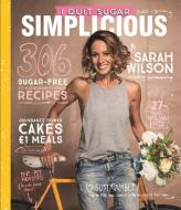 I Quit Sugar: Simplicious di Sarah Wilson edito da Pan Macmillan