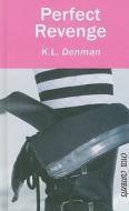 Perfect Revenge di K. L. Denman edito da ORCA BOOK PUBL