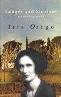 Images & Shadows: Part of a Life di Iris Origo edito da David R. Godine Publisher