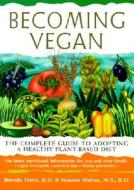 Becoming Vegan: The Complete Guide to Adopting a Healthy Plant-Based Diet di Brenda Davis edito da Book Publishing Company (TN)