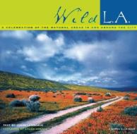 Wild L.a. di Lawrence James edito da Sierra Club Books