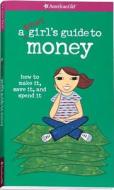 A Smart Girl's Guide to Money: How to Make It, Save It, and Spend It di Nancy Holyoke edito da American Girl Publishing Inc