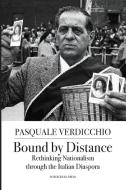 Bound by Distance di Verdicchio Pasquale edito da Bordighera Press