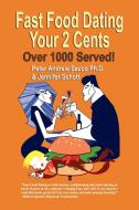 Fast Food Dating Your 2 Cents di Peter Andrew Sacco Phd, Jennifer Schott edito da Booklocker.com, Inc.