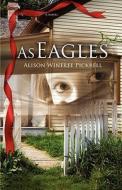 As Eagles di Alison Winfree Pickrell edito da OakTara Publishers