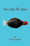 You Likie the Sauce di William Steele edito da E BOOKTIME LLC