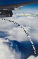 A Man Jumps Out of an Airplane di Barry Yourgrau edito da Arcade Publishing