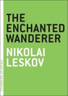The Enchanted Wanderer di Nikolai Leskov edito da Melville House Publishing