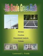 5th Grade Green Math di Lenwood L. Fields edito da BOOKSTAND PUB