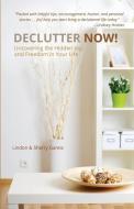 Declutter Now!: Uncovering the Hidden Joy and Freedom in Your Life di Lindon Gareis, Sherry Gareis edito da Ambassador-Emerald International