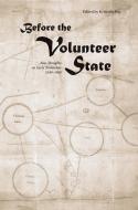 Before the Volunteer State di Daniel S. Pierce edito da University of Tennessee Press