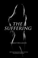 The Suffering di Laurent Boulanger edito da Lake Ozark Press