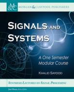 Signals and Systems: A One Semester Modular Course di Khalid Sayood edito da MORGAN & CLAYPOOL