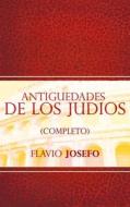 Antiguedades de Los Judios (Completo) / Jewish Antiques (Spanish Edition) di Flavio Josefo edito da WWW.BNPUBLISHING.COM