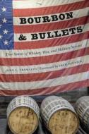 Bourbon and Bullets di John C Tramazzo edito da University of Nebraska Press