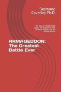 ARMAGEDDON: THE GREATEST BATTLE EVER: TH di DESM COVERLEY PH.D. edito da LIGHTNING SOURCE UK LTD