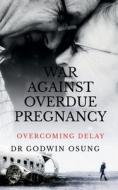 WAR AGAINST OVERDUE PREGNANCY di Godwin edito da Notion Press